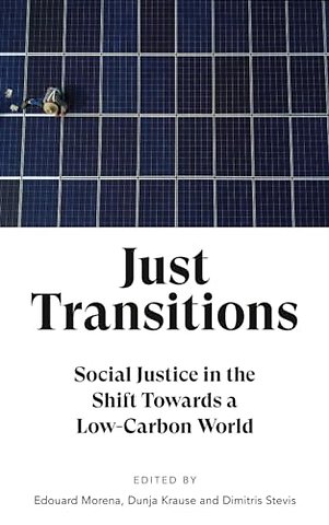Just Transitions – Social Justice in the Shift Towards a Low–Carbon World