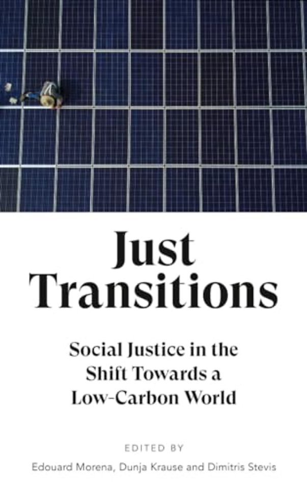 Just Transitions – Social Justice in the Shift Towards a Low–Carbon World