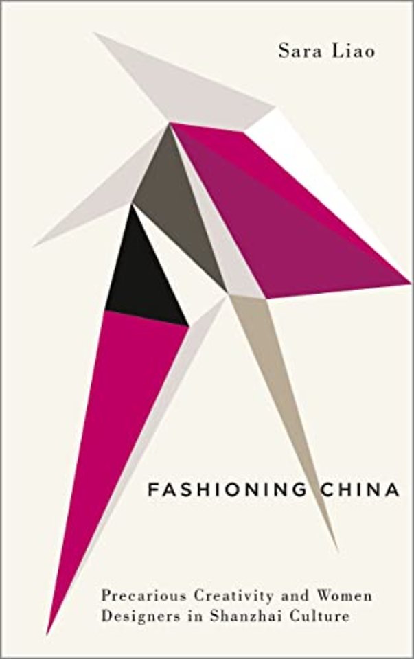 Fashioning China – Precarious Creativity and Women Designers in Shanzhai Culture
