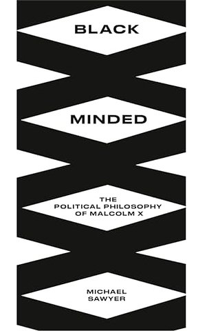 Black Minded – The Political Philosophy of Malcolm X
