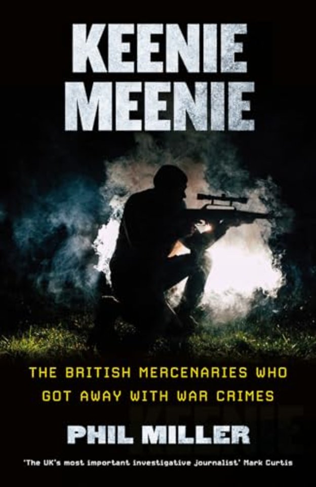 Keenie Meenie – The British Mercenaries Who Got Away with War Crimes