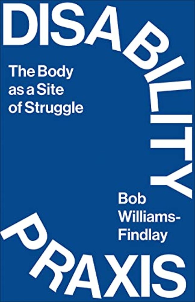 Disability Praxis – The Body as a Site of Struggle