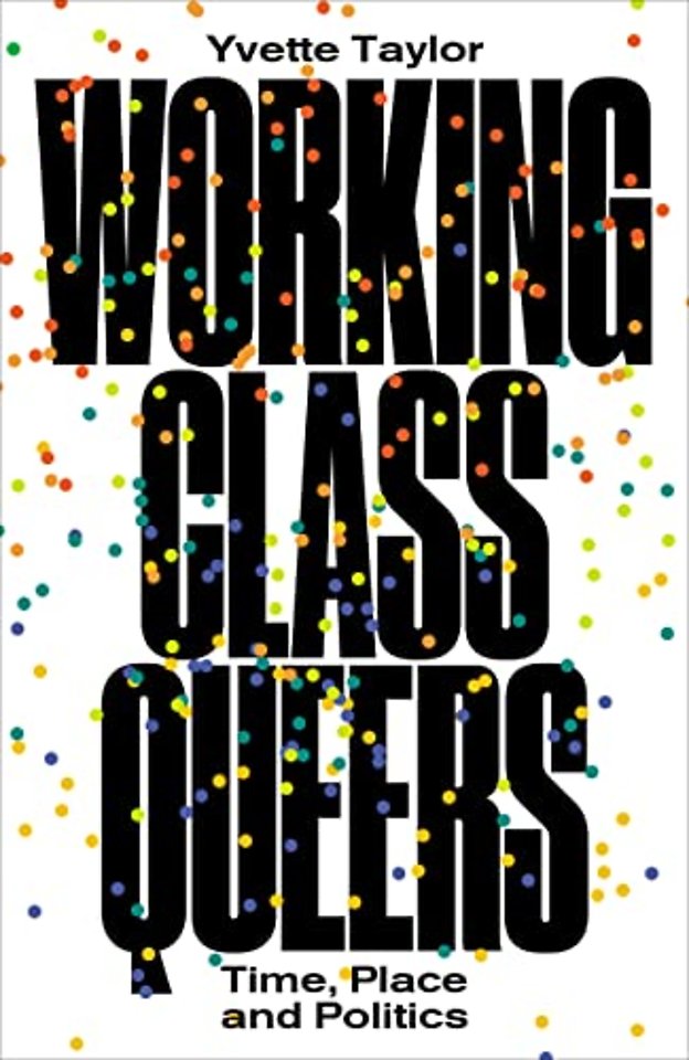Working–Class Queers – Time, Place and Politics