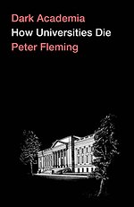 Dark Academia: How Universities Die