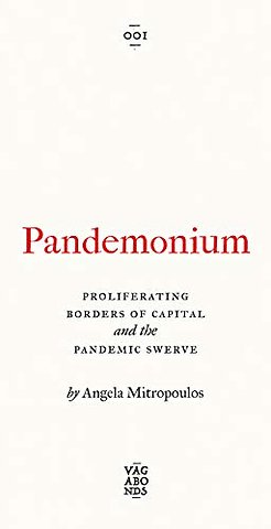 Pandemonium – Proliferating Borders of Capital and the Pandemic Swerve