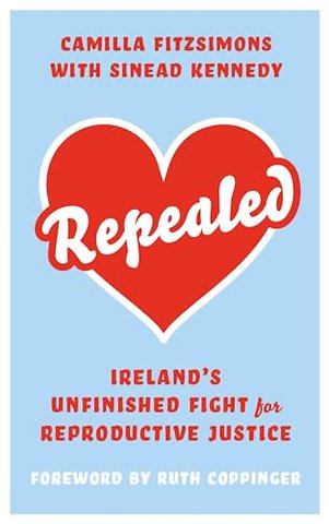 Repealed – Ireland′s Unfinished Fight for Reproductive Rights