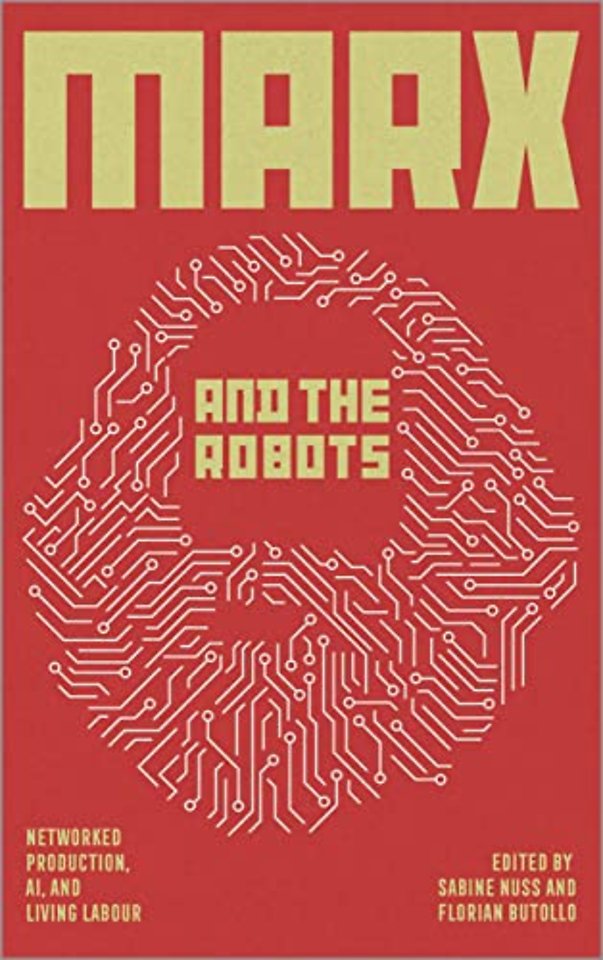 Marx and the Robots – Networked Production, AI and Human Labour