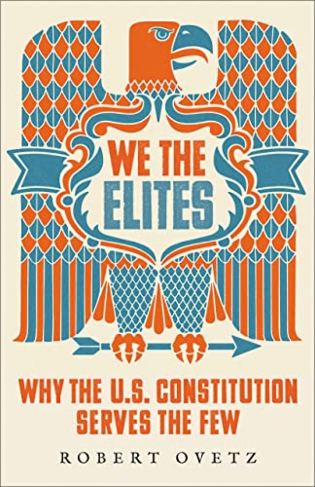 We the Elites – Why the US Constitution Serves the Few