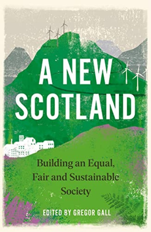 A New Scotland – Building an Equal, Fair and Sustainable Society