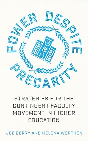 Power Despite Precarity – Strategies for the Contingent Faculty Movement in Higher Education