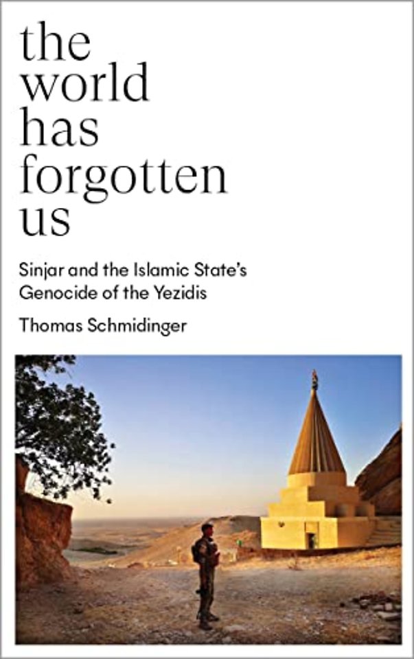 The World Has Forgotten Us – Sinjar and the Islamic State′s Genocide of the Yezidis