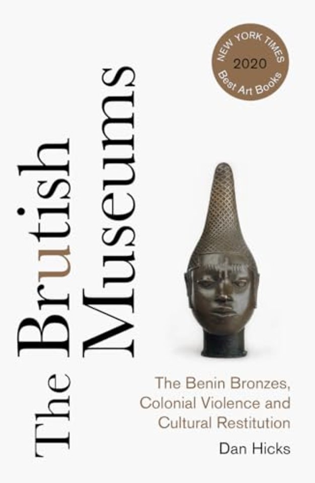 The Brutish Museums – The Benin Bronzes, Colonial Violence and Cultural Restitution