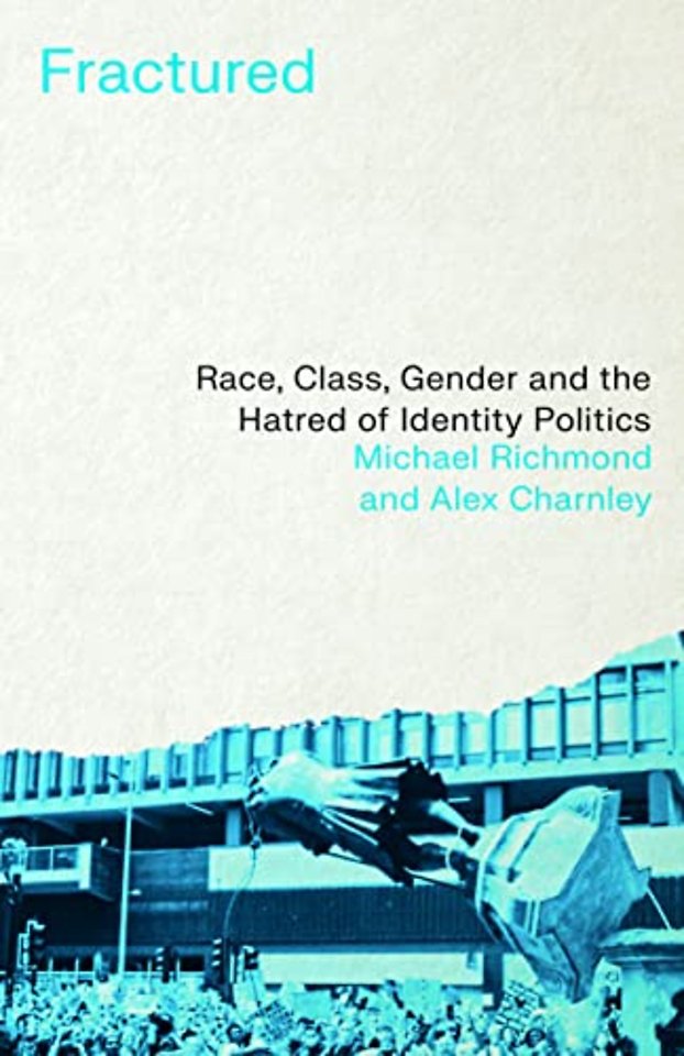 Fractured – Race, Class, Gender and the Hatred of Identity Politics