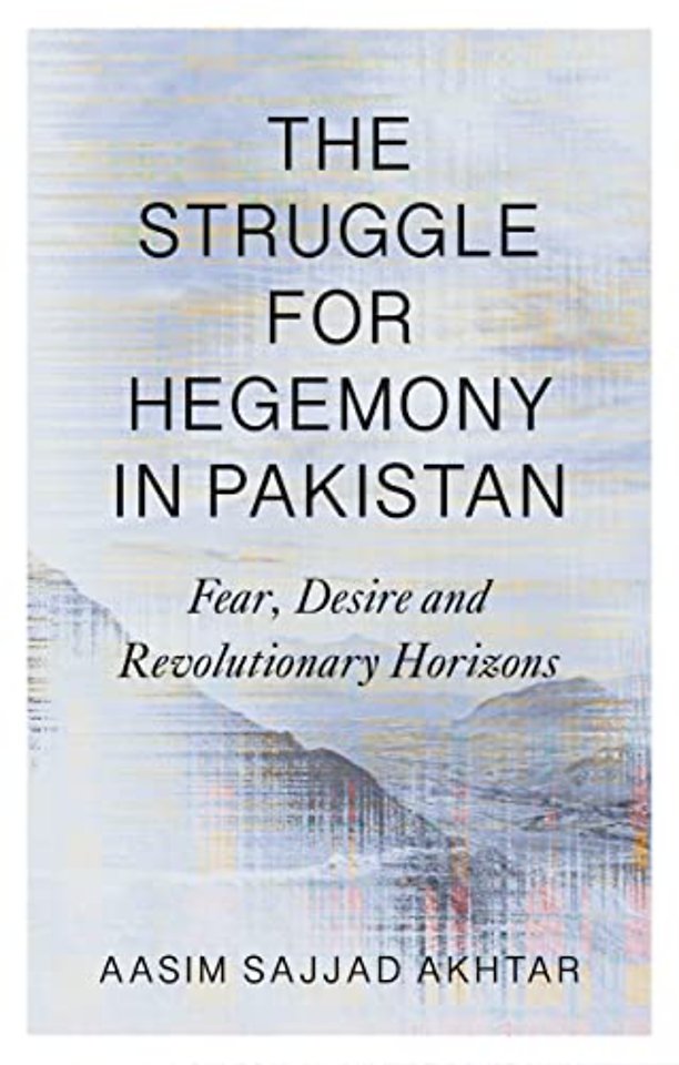 The Struggle for Hegemony in Pakistan – Fear, Desire and Revolutionary Horizons