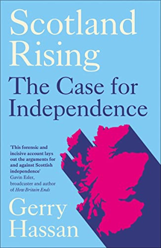 Scotland Rising – The Case for Independence