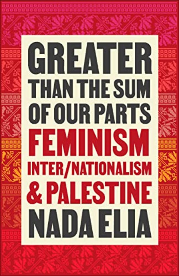 Greater than the Sum of Our Parts – Feminism, Inter/Nationalism, and Palestine