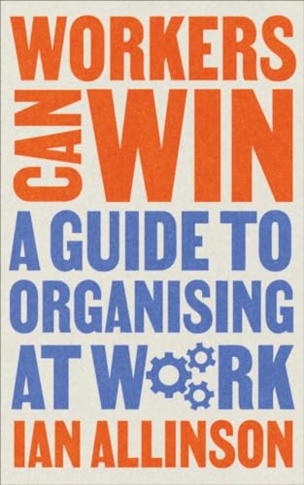 Workers Can Win – A Guide to Organising at Work