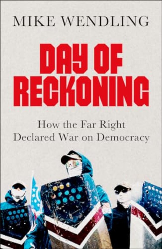 Day of Reckoning – How the Far Right Declared War on Democracy