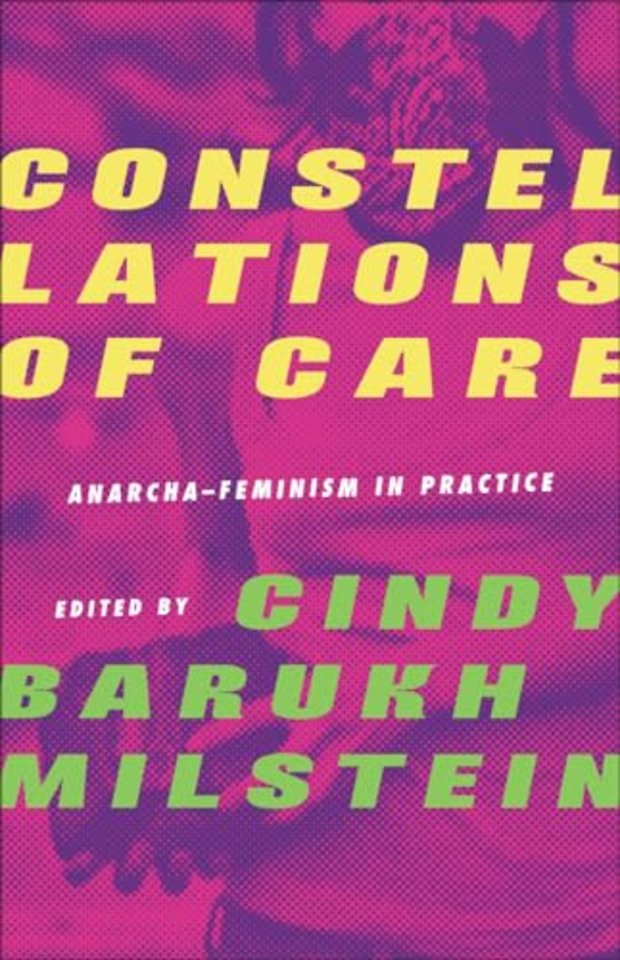 Constellations  of  Care – Anarcha–Feminism in Practice