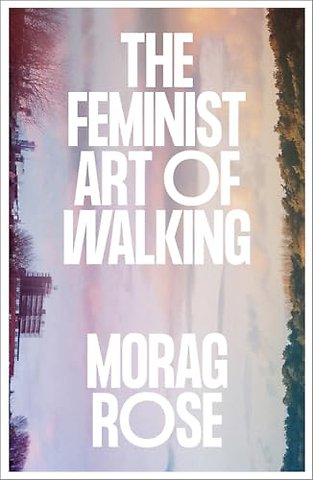 The Feminist Art of Walking