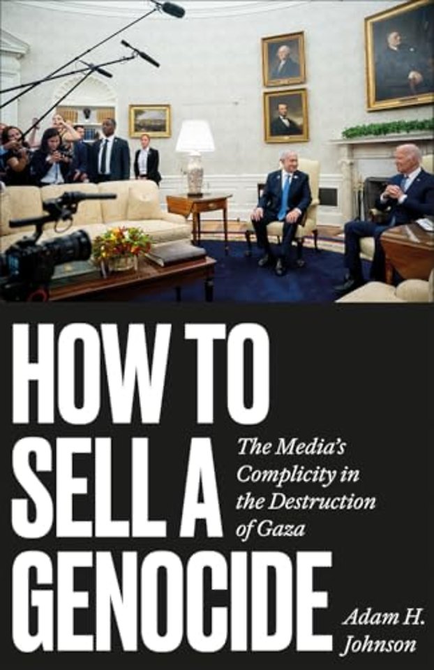 How to Sell a Genocide – The Media`s Complicity in the Destruction of Gaza