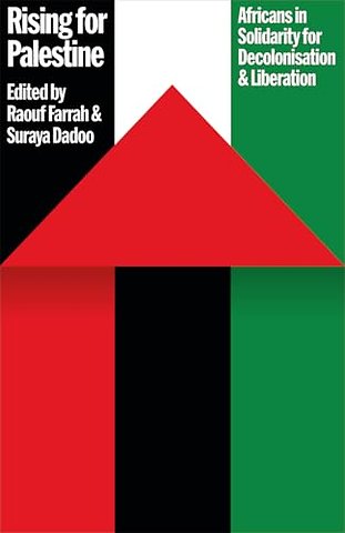 Rising for Palestine – Africans in Solidarity for Decolonisation and Liberation