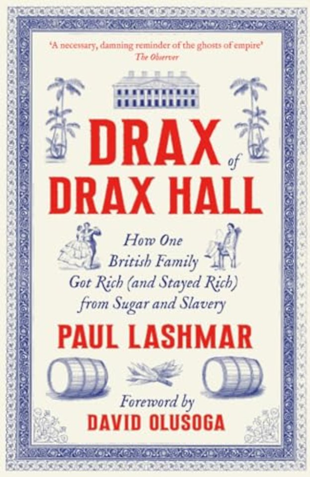 Drax of Drax Hall – How One British Family Got Rich (and Stayed Rich) from Sugar and Slavery
