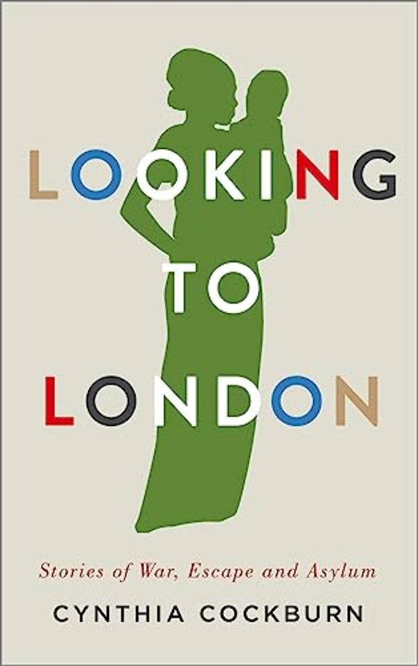 Looking to London – Stories of War, Escape and Asylum