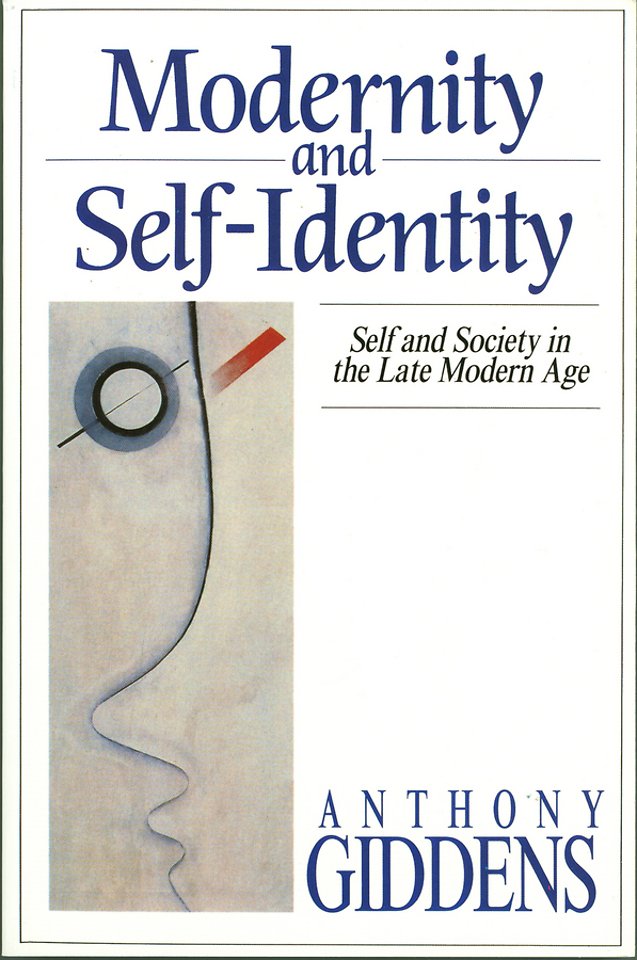 Modernity and Self–Identity – Self and Society in Late Modern Age