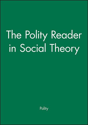 The Polity Reader in Social Theory