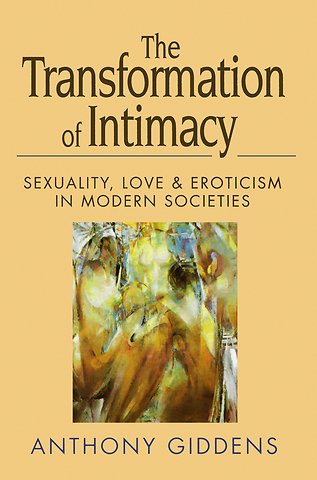 Transformation of Intimacy – Sexuality, Love and Eroticism in Modern Societies