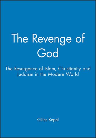 Revenge of God – The Resurgence of Islam, Christianity and Judaism in the Modern World
