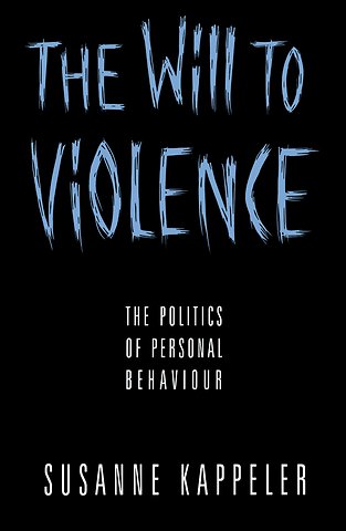 Will to Violence – The Politics of Personal Behaviour