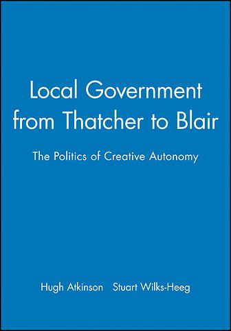 Local Government from Thatcher to Blair
