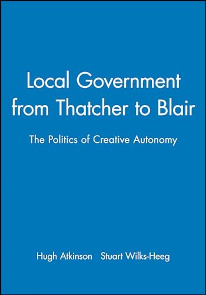 Local Government from Thatcher to Blair