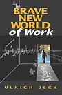 The Brave New World of Work The Brave New World of Work