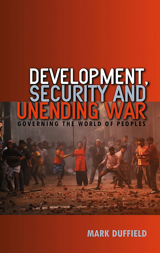 Development, Security and Unending War – Governing the World of Peoples