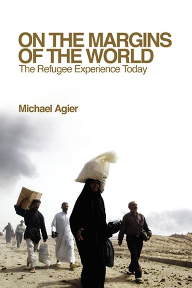 On the Margins of the World – The Refugee Experience Today