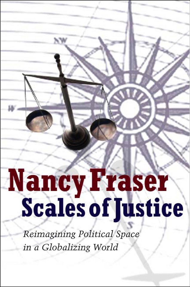 Scales of Justice – Reimagining Political Space in  A Globalizing World