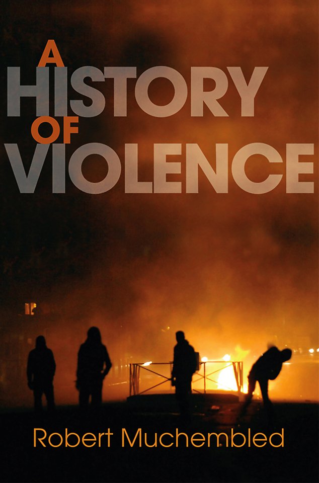 A History of Violence – From the End of the Middle  Ages to the Present