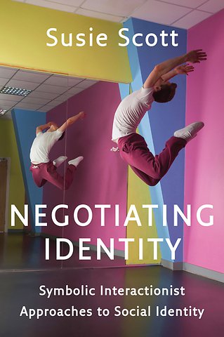 Negotiating Identity – Symbolic Interactionist Approaches to Social Identity