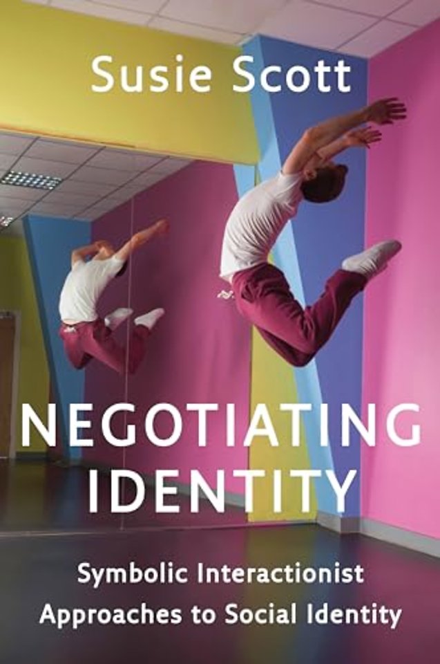 Negotiating Identity – Symbolic Interactionist Approaches to Social Identity