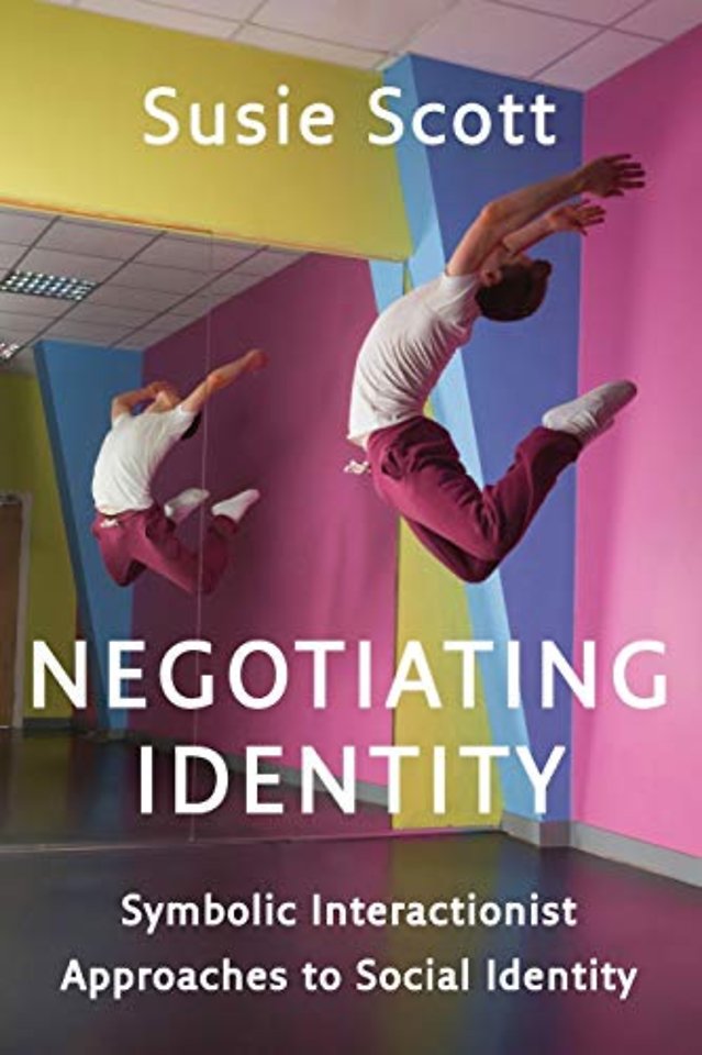 Negotiating Identity – Symbolic Interactionist Approaches to Social Identity