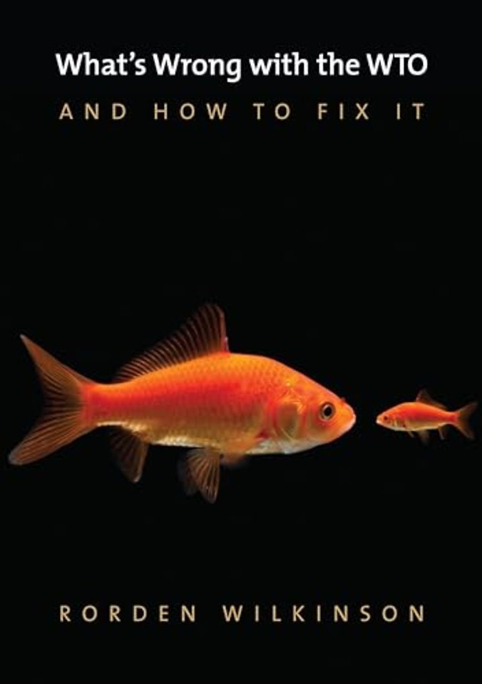 What's Wrong with the WTO and How to Fix It