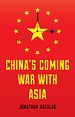 China′s Coming War with Asia China′s Coming War with Asia
