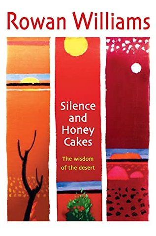 Silence and Honey Cakes – The Wisdom of the Desert