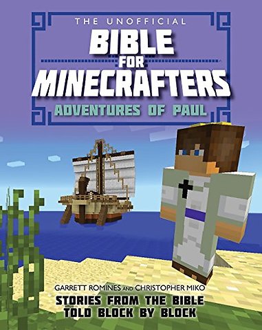 The Unofficial Bible for Minecrafters: Adventures of Paul