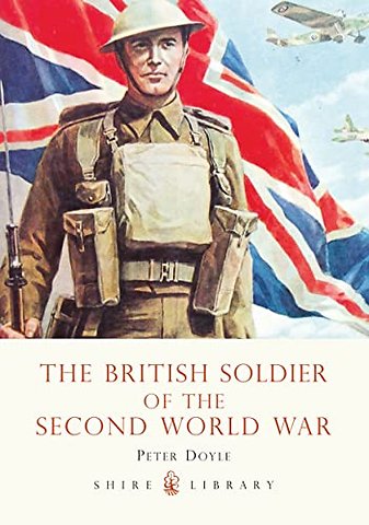 The British Soldier of the Second World War