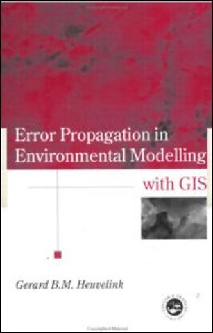 Error Propagation in Environmental Modelling with GIS