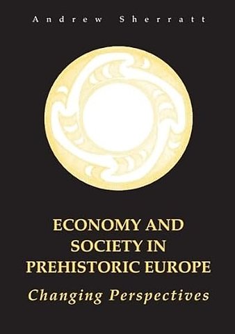 Economy and Society in Prehistoric Europe
